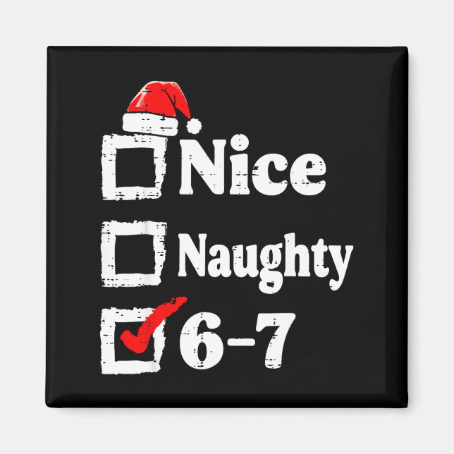 Nice Naughty 6 7 Meme Funny Christmas Six Seven Xm Magnet (Vorne)