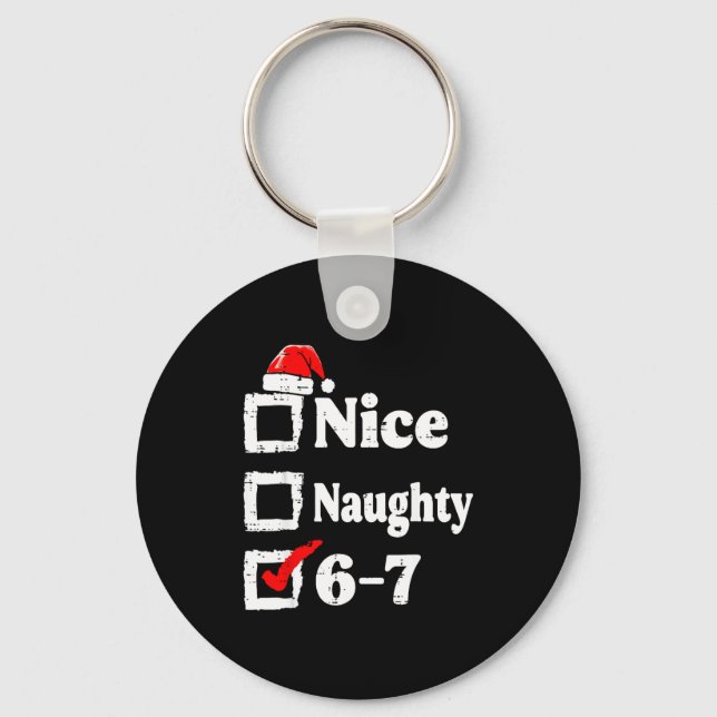 Nice Naughty 6 7 Meme Funny Christmas Six Seven Xm Schlüsselanhänger (Vorderseite)
