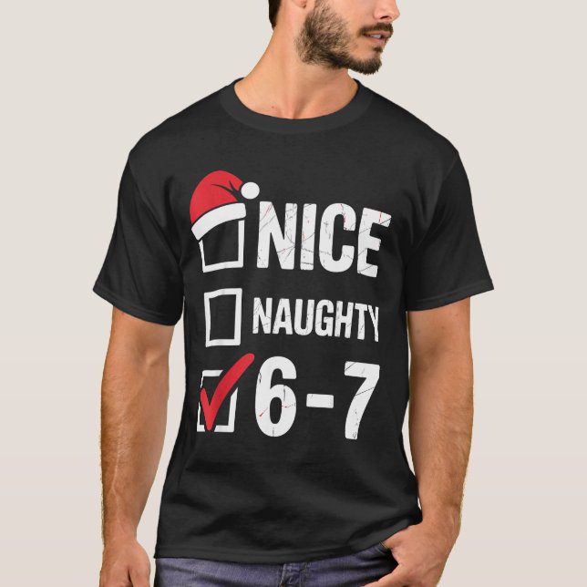 Nice Naughty 6 7 Meme Funny Christmas Six Seven Xm T-Shirt (Vorderseite)