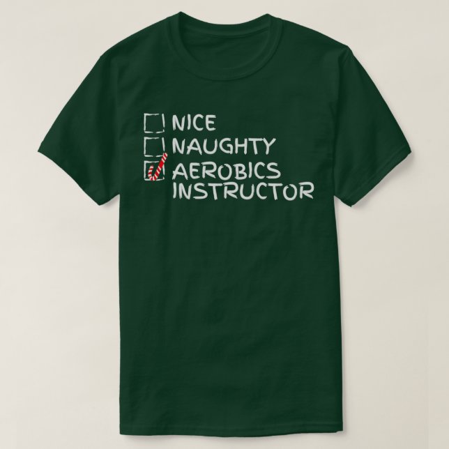 Nice Naughty Aerobics Instructor Funny Christmas G T-Shirt (Design vorne)