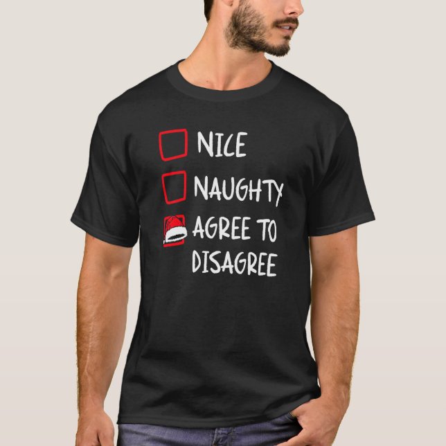 Nice Naughty Agree To Disagree  Christmas List Hum T-Shirt (Vorderseite)