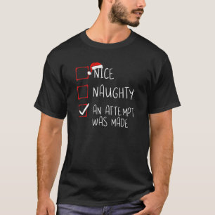 Nice Naughty An Attempt Was Made Christmas List Sa T-Shirt