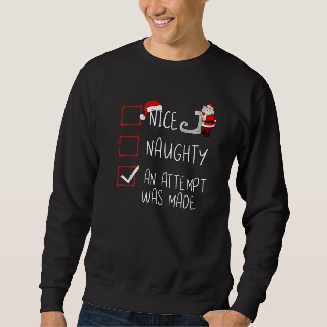Nice Naughty An Attempt Was Made Christmas Santa L Sweatshirt (Vorderseite)