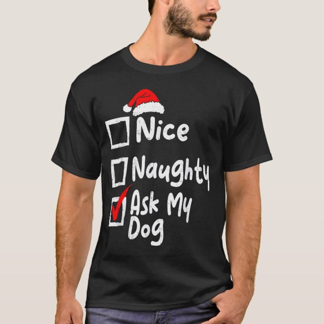 Nice Naughty Ask Dog Funny Christmas List Family M T-Shirt (Vorderseite)