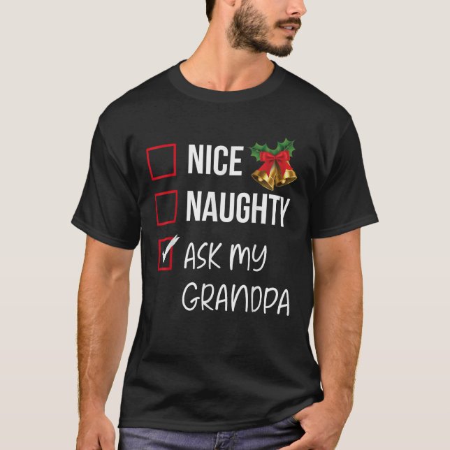Nice Naughty Ask My Grandpa Christmas List Xmas Sa T-Shirt (Vorderseite)