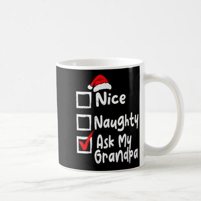 Nice Naughty Ask My Grandpa Funny Christmas List F Kaffeetasse (Rechts)