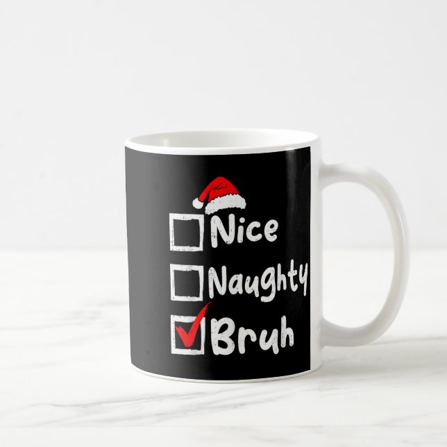 Nice Naughty Bruh Boys Funny Christmas List Family Kaffeetasse (Rechts)