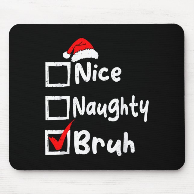 Nice Naughty Bruh Boys Funny Christmas List Family Mousepad (Vorne)