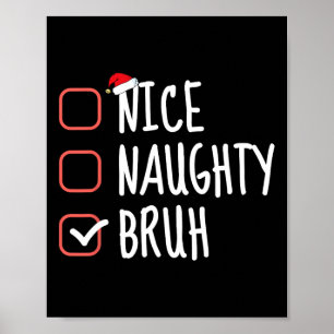 Nice Naughty Bruh Funny Christmas List Weihnachten Poster