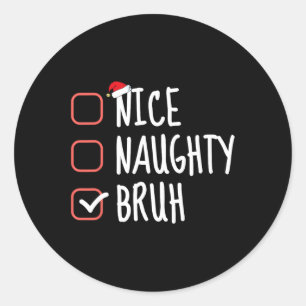 Nice Naughty Bruh Funny Christmas List Weihnachten Runder Aufkleber