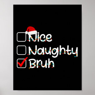 Nice Naughty Bruh Funny Christmas List Weihnachtsm Poster