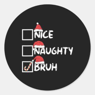 Nice Naughty Bruh Funny Matching Christmas List Sa Runder Aufkleber