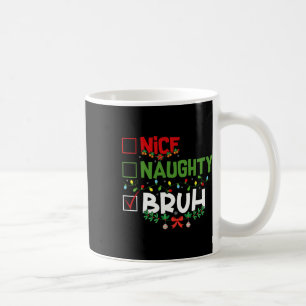 Nice Naughty Bruh Funny Weihnachten Weihnachten We Kaffeetasse