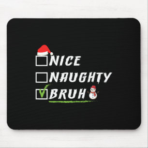 Nice Naughty Bruh Funny Weihnachten Weihnachten We Mousepad