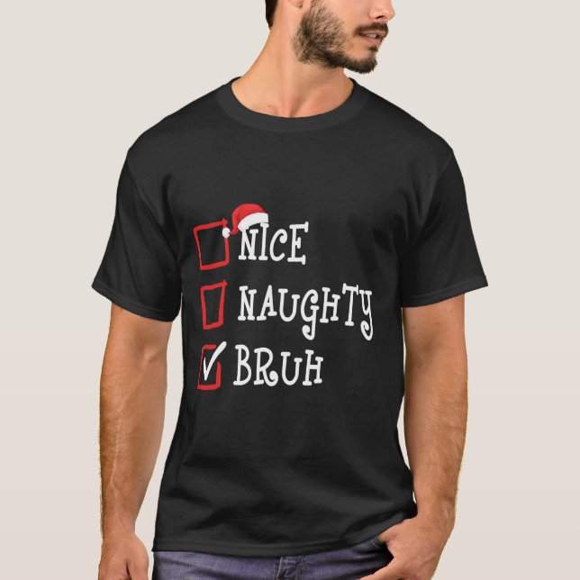 Nice Naughty Bruh Funny Weihnachtskostüm Xmas Men T-Shirt (Vorderseite)