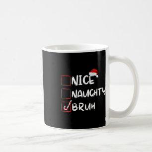 Nice Naughty Bruh Funny Weihnachtsliste Xmas Santa Kaffeetasse