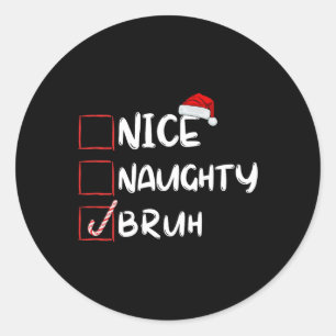 Nice Naughty Bruh Funny Weihnachtsliste Xmas Santa Runder Aufkleber