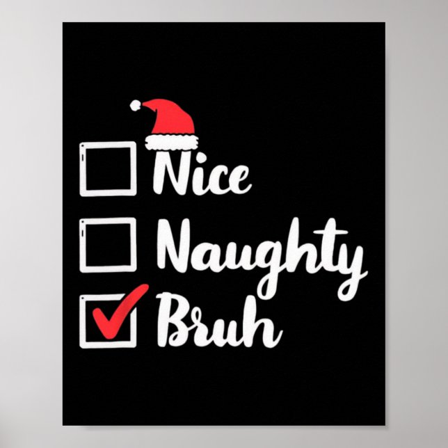 Nice Naughty Bruh Funny Xmas Weihnachtsfrauen Männ Poster (Vorne)
