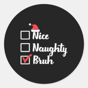 Nice Naughty Bruh Funny Xmas Weihnachtsfrauen Männ Runder Aufkleber