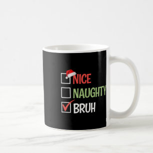 Nice Naughty Bruh List Weihnachtsmannmützen präsen Kaffeetasse