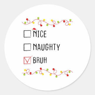 Nice Naughty Bruh Weihnachtsliste Xmas Weihnachtsm Runder Aufkleber