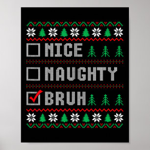 Nice Naughty Bruh Xmas Frauen Männer Kinder hässli Poster