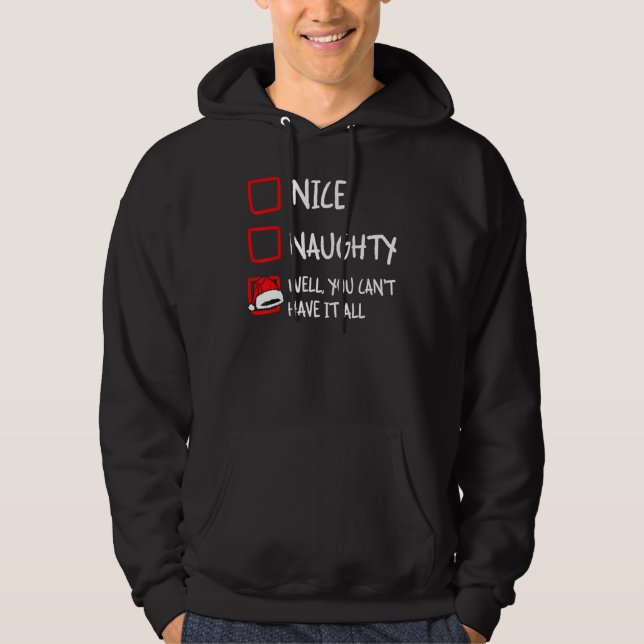 Nice Naughty Can't Have It All   Christmas List Hu Hoodie (Vorderseite)
