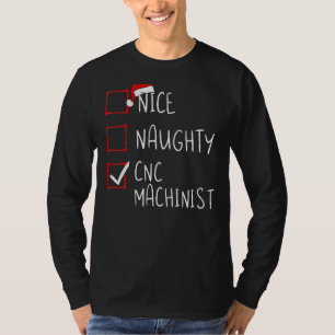 Nice Naughty CNC Machinist Weihnachtsliste Santa C T-Shirt