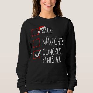 Nice Naughty Concrete Finisher Weihnachtsliste Xma Sweatshirt