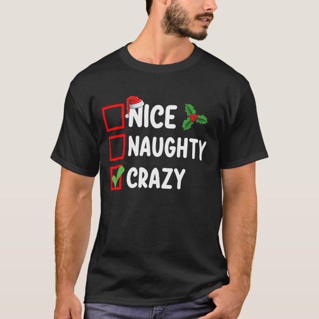 Nice Naughty Crazy Funny Weihnachtsfeiertag T-Shirt (Vorderseite)