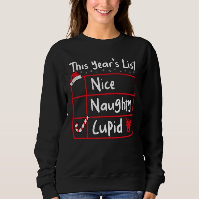 Nice Naughty Cupid   Christmas List Santa's Reinde Sweatshirt (Vorderseite)