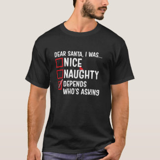 Nice Naughty Depends Wer den lustigen Weihnachtsma T-Shirt