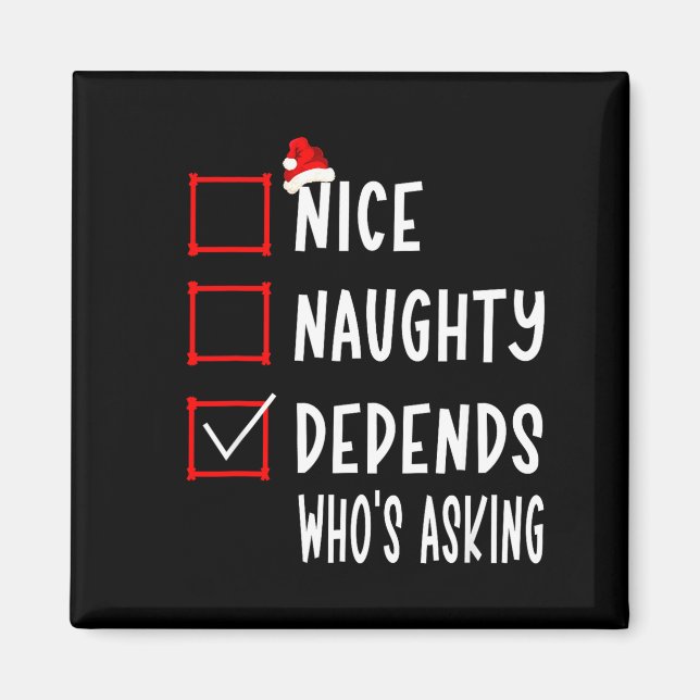 Nice Naughty Depends Who's Asking Christmas List S Magnet (Vorne)