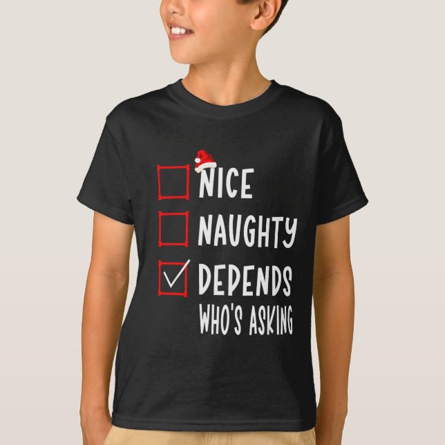 Nice Naughty Depends Who's Asking Christmas List S T-Shirt (Vorderseite)