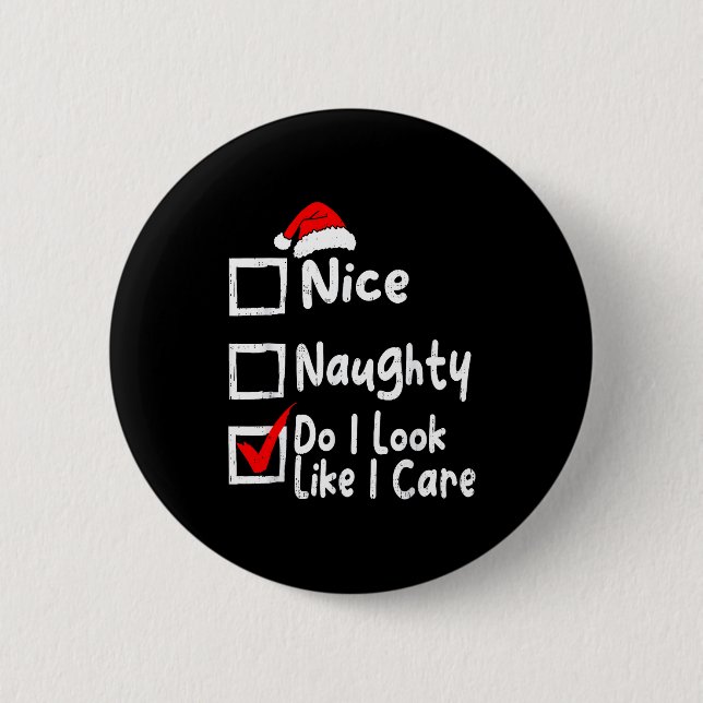 Nice Naughty Do I Look Like I Care Funny Christmas Button (Vorderseite)