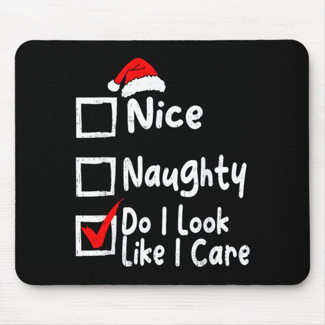 Nice Naughty Do I Look Like I Care Funny Christmas Mousepad (Vorne)