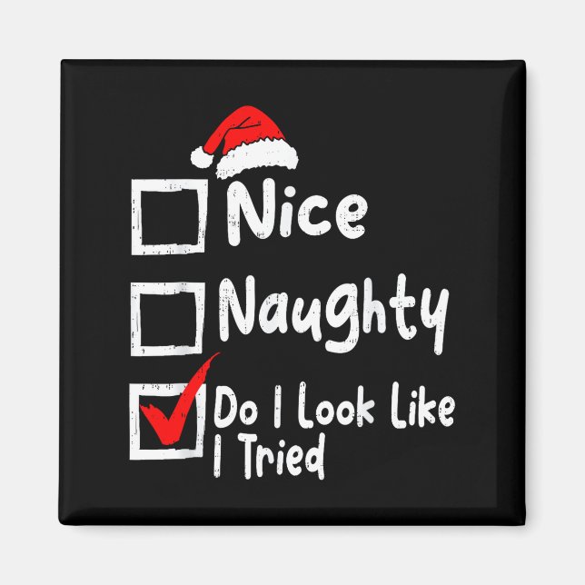 Nice Naughty Do I Look Like I Tried Funny Christma Magnet (Vorne)