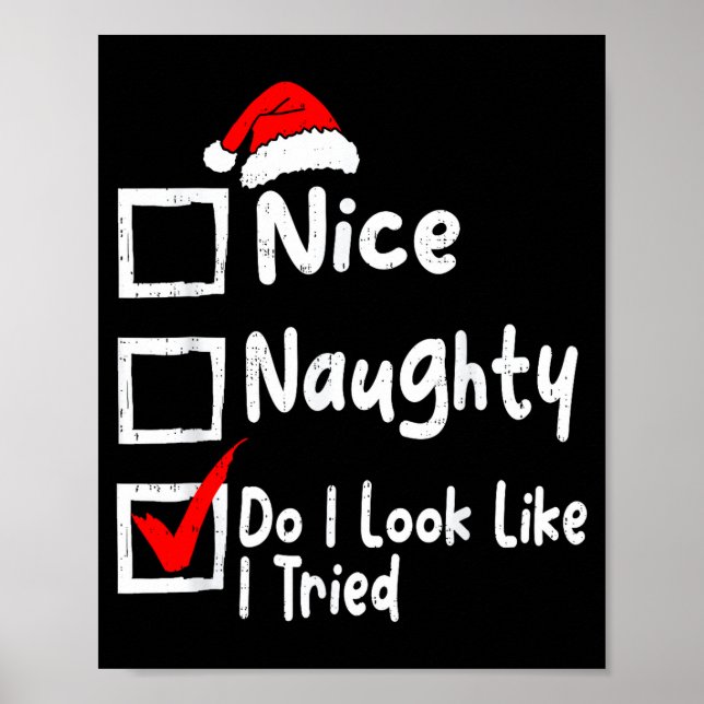 Nice Naughty Do I Look Like I Tried Funny Christma Poster (Vorne)