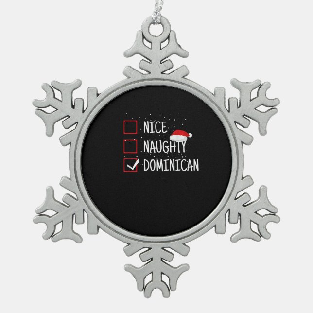 Nice Naughty Dominican Christmas List   Schneeflocken Zinn-Ornament (Vorderseite)
