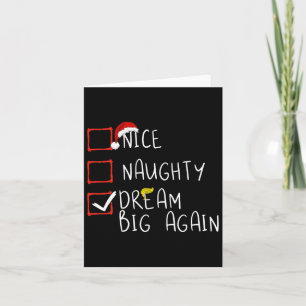Nice Naughty Dream Big erneut 2024 Funny Trump Xma Karte