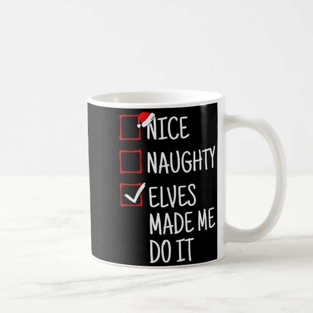 Nice Naughty Elves Made Me Do It Funny Christmas  Kaffeetasse (Rechts)