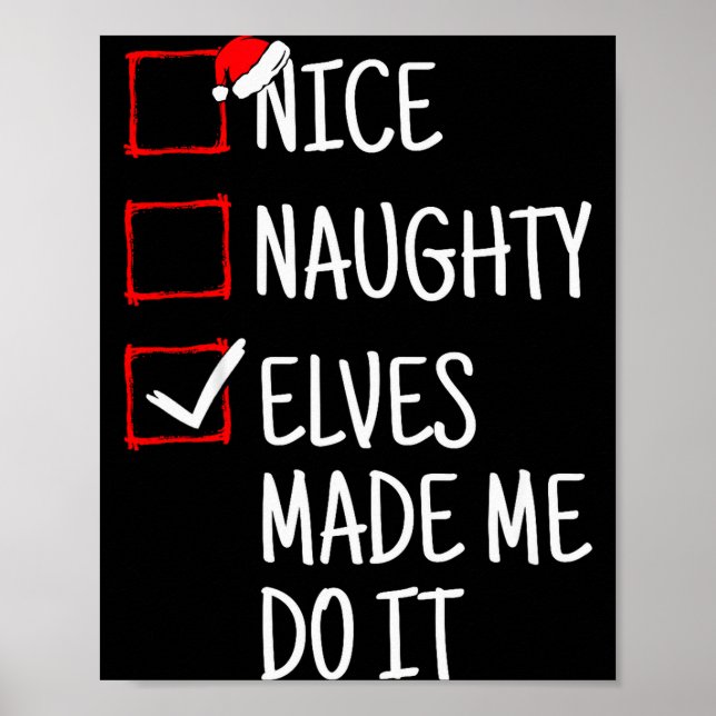 Nice Naughty Elves Made Me Do It Funny Christmas  Poster (Vorne)