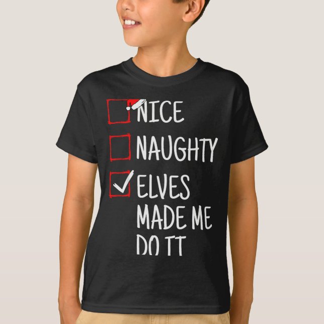 Nice Naughty Elves Made Me Do It Funny Christmas  T-Shirt (Vorderseite)