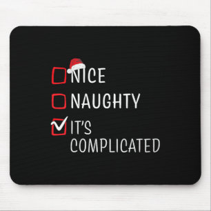 Nice Naughty Es ist komplizierte Weihnachtsliste S Mousepad