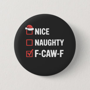 Nice Naughty F-Caw-F Funny Santa Naughty Button