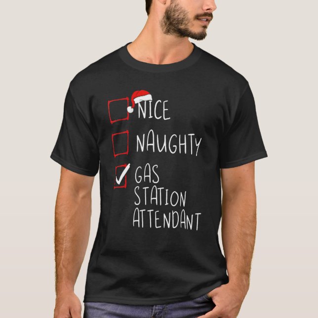 Nice Naughty Gas Station Attenddant List Worker Sa T-Shirt (Vorderseite)