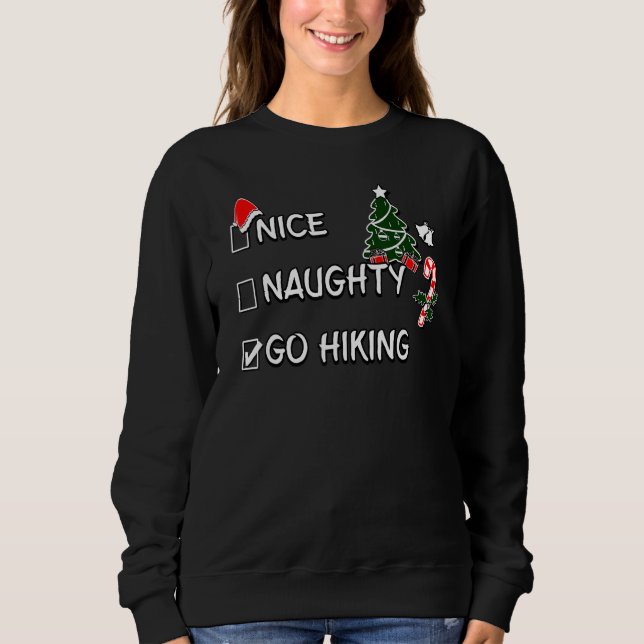 Nice Naughty Go Hiking Christmas List Santa Claus  Sweatshirt (Vorderseite)