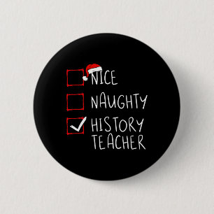 Nice Naughty History Teacher Christmas List School Button