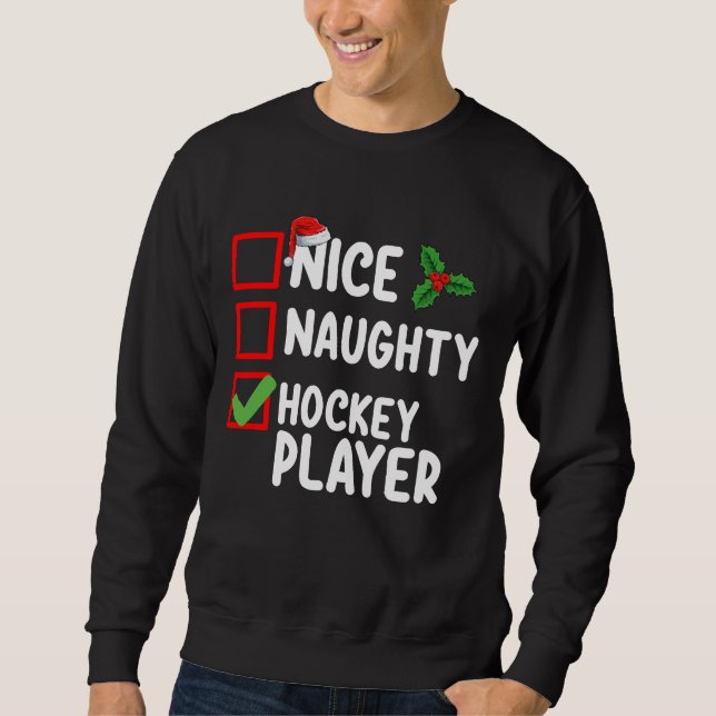 Nice Naughty Hockey Player Weihnachtsliste Santa Sweatshirt (Vorderseite)