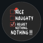 Nice Naughty I bedaure Nothing Christmas List Sant Runder Aufkleber<br><div class="desc">Nice Naughty I Bedret Nichts Weihnachtsliste Weihnachtsmann</div>